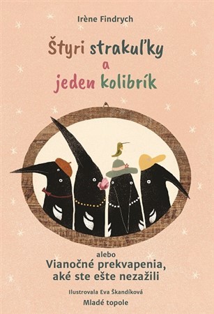 Kniha Štyri strakuľky a jeden kolibrík alebo Vianočné prekvapenia, aké ste ešte nezažili