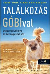 Kniha Találkozás Góbival, avagy egy kiskutya, akinek nagy szíve volt - Dion Leonard