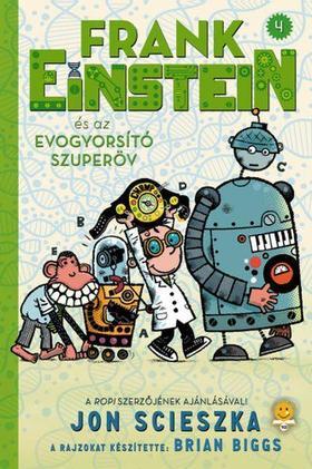 Kniha Frank Einstein és az EvoGyorsító Szuperöv (Frank Einstein 4.) - Jon Scieszka