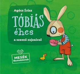 Tóbiás éhes - Írisz Agócs