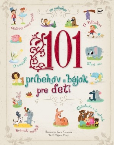 101 príbehov a bájok pre deti - Chiara Cioni,Sara Torretta