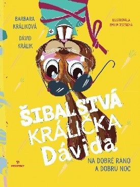 Kniha Šibalstvá králička Dávida - Barbara Králiková,Dávid Králik,Emília Jesenská