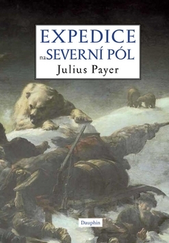 Kniha Expedice na Severní pól - Julius Payer