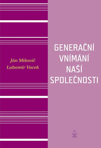 Generační vnímání naší společnosti - Ján Mišovič,Lubomír Vacek