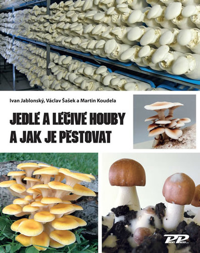 Kniha Jedlé a léčivé houby a jak je pěstovat
