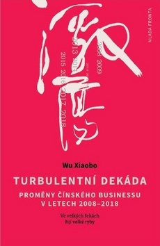 Turbulentní dekáda - Wu Xiaobo,Zdeněk Hrdlička,Sebastian Aguas