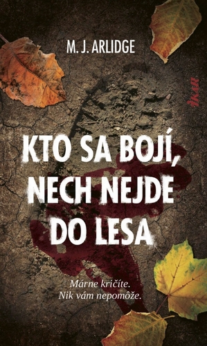 Kniha Kto sa bojí, nech nejde do lesa - M. J. Arlidge,Matúš Kyčina