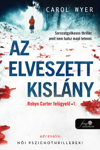 Kniha Az elveszett kislány (Robyn Carter felügyelő 1.) - Carol Wyer,Tibor Varga