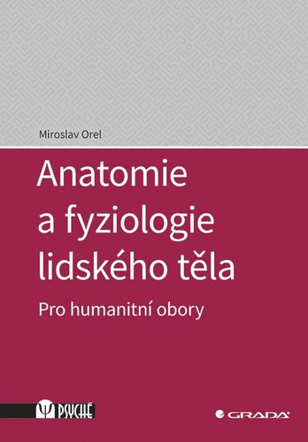 Anatomie a fyziologie lidského těla - pro humanitní obory - Miroslav Orel