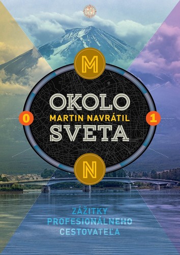 Okolo sveta 1: Zážitky profesionálneho cestovateľa - Martin Navrátil