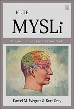 Kniha Klub mysli - Daniel M. Wegner,Kurt Gray