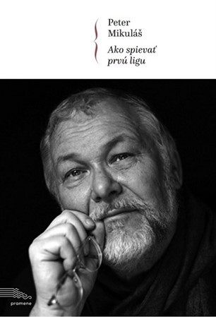 Kniha Ako spievať prvú ligu - Peter Mikuláš