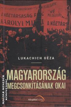 Magyarország megcsonkításának okai - Géza Lukachich