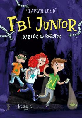 FBI Junior - Rablók és robotok - Fabian Lenk