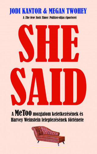 Kniha She Said - A MeToo mozgalom keletkezésének és Harvey Weinstein leleplezésének története - Jodi Kantor,Megan Thwohey