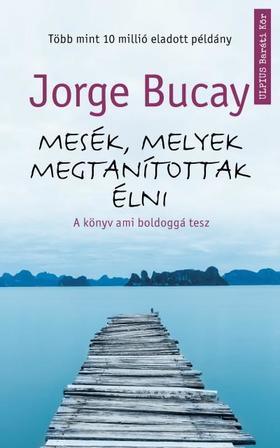 Mesék, melyek megtanítottak élni - A könyv ami boldoggá tesz