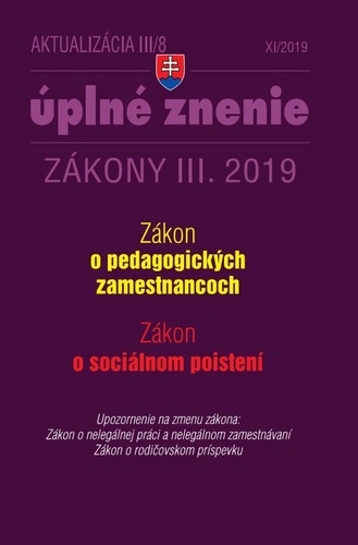 Zákony 2019 III aktualizácia III 8 - Sociálne poistenie, Pedagogickí zamestnanci - Úplné znenie zákona po novele