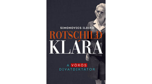 Kniha Rotschild Klára - A vörös divatdiktátor - Ildikó Simonovics