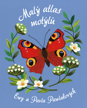 Malý atlas motýlů - Ewa Pawlaková,Pawel Pawlak