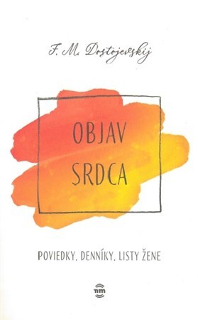 Objav srdca - Fjodor Michajlovič Dostojevskij