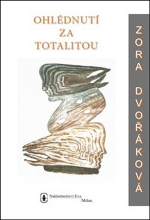 Ohlédnutí za totalitou - Zora Dvořáková