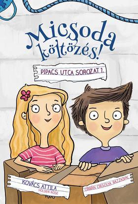 Kniha Micsoda költözés! - Nyomozás a Pipacs utcában - Attila Kovács,Orsolya Orbán