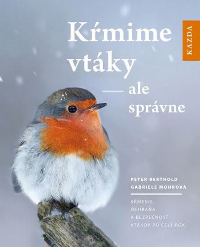 Kŕmime vtáky - ale správne - Peter Berthold,Gabriele Mohrová