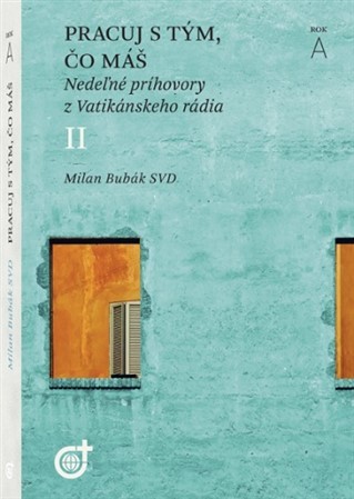 Kniha Pracuj s tým, čo máš (Rok A) - Milan Bubák