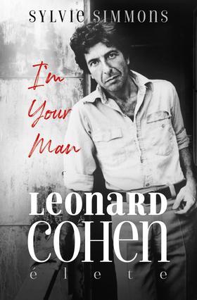 I'm Your Man - Leonard Cohen élete - Sylvie Simmons