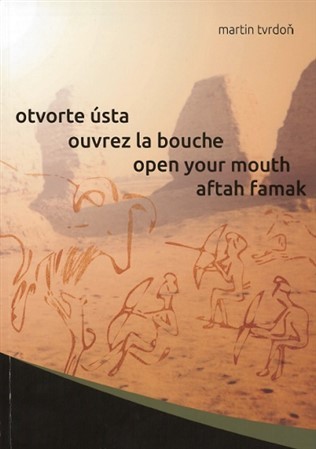 Kniha Otvorte ústa, ouvrez la bouche, open your mouth, aftah famak - Martin Tvrdoň