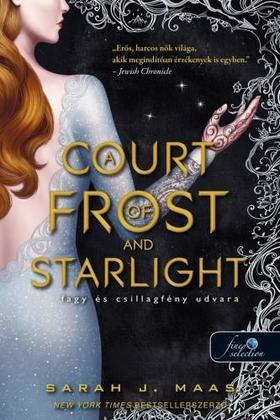 Tüskék és rózsák udvara 4: A Court of Frost and Starlight - Fagy és csillagfény udvara - Sarah J. Maasová