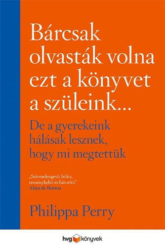 Bárcsak olvasták volna ezt a könyvet a szüleink - Philippa Perry