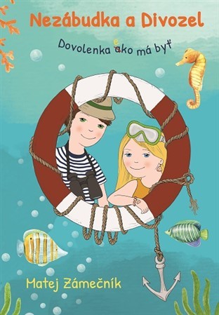 Kniha Nezábudka a Divozel: Dovolenka ako má byť