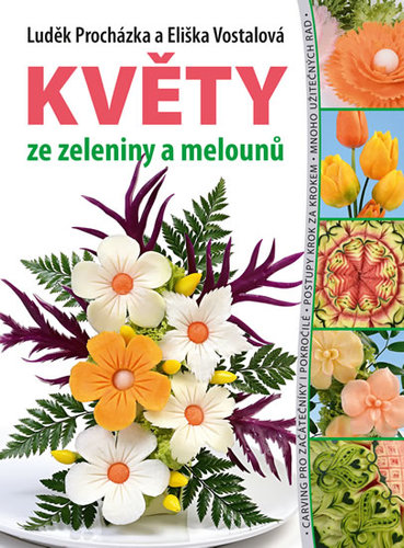 Květy ze zeleniny a melounů - Luděk Procházka,Esence