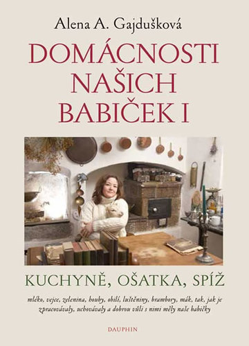 Domácnosti našich babiček I - Kuchyně, ošatka, spíž