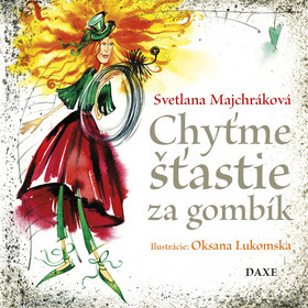 Chyťme šťastie za gombík - Svetlana Majchráková,Oksana Lukomska