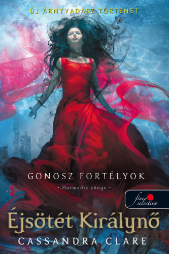 Kniha Éjsötét Királynő - Gonosz fortélyok 3. - Cassandra Clare,Gergely Kamper