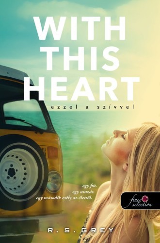 With This Heart – Ezzel a szívvel - R. S. Grey,,Sztanevné Rácz Katalin