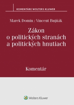 Zákon o politických stranách a politických hnutiach - Marek Domin,Vincent Bujňák