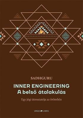Inner Engineering - A belső átalakulás Egy jógi útmutatója az örömhöz - Sadhguru
