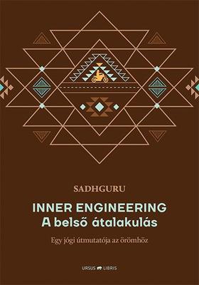 Inner Engineering - A belső átalakulás Egy jógi útmutatója az örömhöz