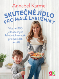 Skutečné jídlo pro malé labužníky - Annabel Karmel