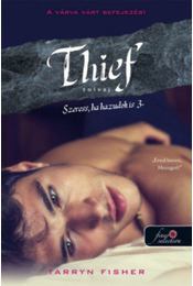 Kniha Thief - Tolvaj - Szeress, ha hazudok is 3. - Tarryn Fisher