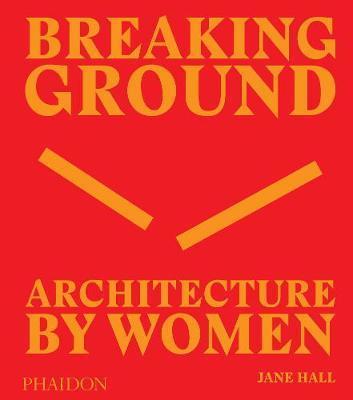 Breaking Ground - Architecture by Women
