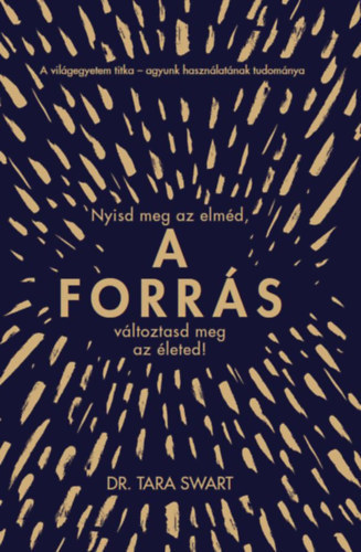 A forrás - Nyisd meg az elméd, változtasd meg az életed! - Tara Swart