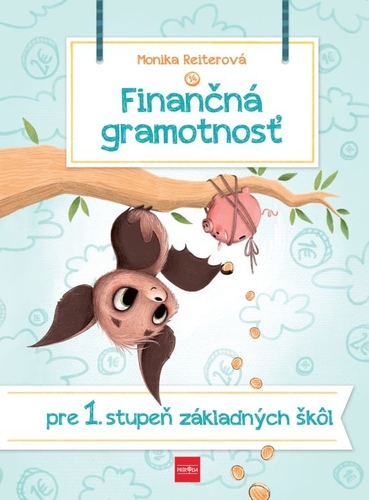 Finančná gramotnosť pre I. stupeň základných škôl - Monika Reiterová