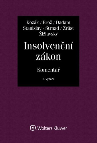Kniha Insolvenční zákon, 5.vyd. - komentář - Alexandr Dadam,Jan Kozák,Lukáš Zrůst,Zdeněk Strnad,Michal Žižlavský,Jaroslav Brož,Antonín Stanislav