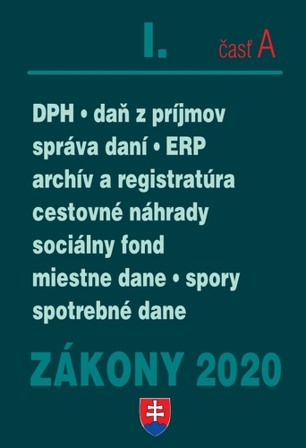 Zákony 2020 I. A - Daňové zákony – Úplné znenie k 1.1.2020 (Daň z príjmov, Daň z pridanej hodnoty, správa daní, spotrebné a miestne dane, elektronická fakturácia, cestovné náhrady, finančná správa)