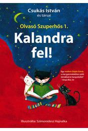 Kalandra fel! - Olvasó Szuperhős 1. - István Csukás