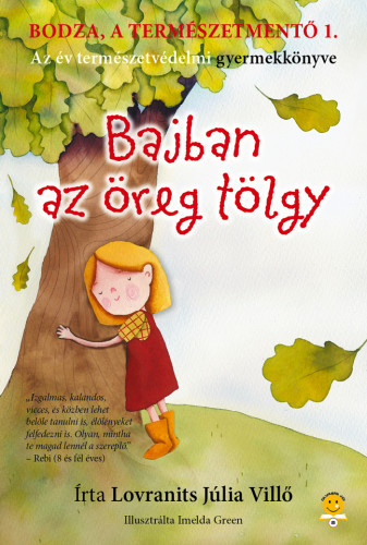 Bodza, a természetmentő 1. - Bajban az öreg tölgy - Júlia Lovranits